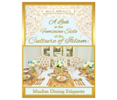 A Look at the Feminine Side of the Culture of Islam - Muslim Dining Etiquette